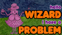 Hello Wizard, I Have A Problem
