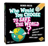 WHO WOULD YOU CHOOSE TO SAVE THE WORLD?